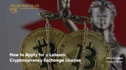 How to Apply for a Labuan Cryptocurrency Exchange License | QX Trust | Offshore Labuan Consultants