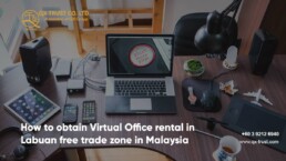 How to obtain Virtual Office rental in Labuan free trade zone in Malaysia | Offshore Labuan How to obtain Virtual Office rental in Labuan free trade zone in Malaysia | QX Trust | Offshore Labuan Consultants