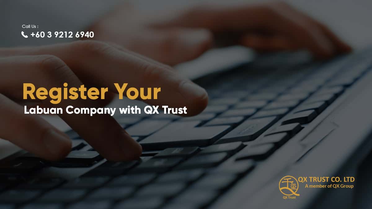 Register Your Labuan Company with QX Trust | QX Trust | Offshore Labuan Consultants