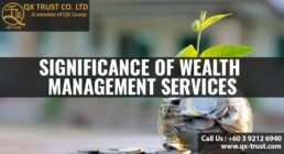 Significance of Wealth Management Services | QX Trust | Offshore Labuan Consultants
