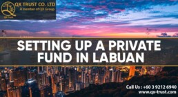 Setting up a private fund in Labuan | QX Trust | Offshore Labuan Consultants