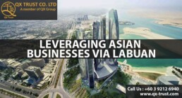 Leveraging Asian Businesses via Labuan | QX Trust | Offshore Labuan Consultants Malaysia