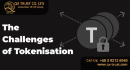 The Challenges of Tokenisation | QX Trust | Offshore Labuan Consultants Malaysia