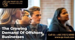The Growing Demand of Offshore Businesses | QX Trust | Offshore Labuan