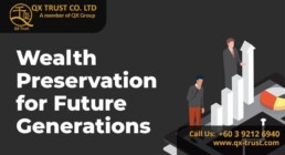 Wealth Preservation for Future Generations | QX Trust | Offshore Labuan Consultants Malaysia