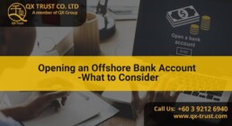 Opening an Offshore Bank Account - What to Consider | QX Trust | Offshore Labuan Consultants Malaysia
