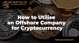 How to Utilise an Offshore Company for Cryptocurrency | QX Trust | Offshore Labuan Consultants Malaysia