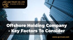 Offshore Holding Company - Key Factors To Consider | QX Trust | Offshore Labuan Consultants Malaysia