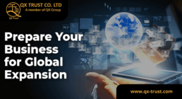 Prepare Your Business for Global Expansion | QX Trust | Offshore Labuan Consultants Malaysia